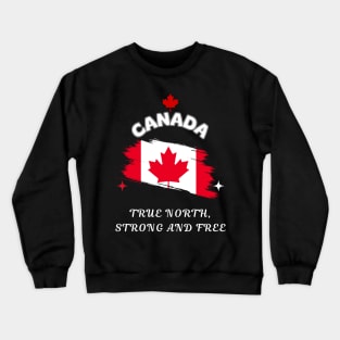 Canadian pride, True North Strong and Free Crewneck Sweatshirt